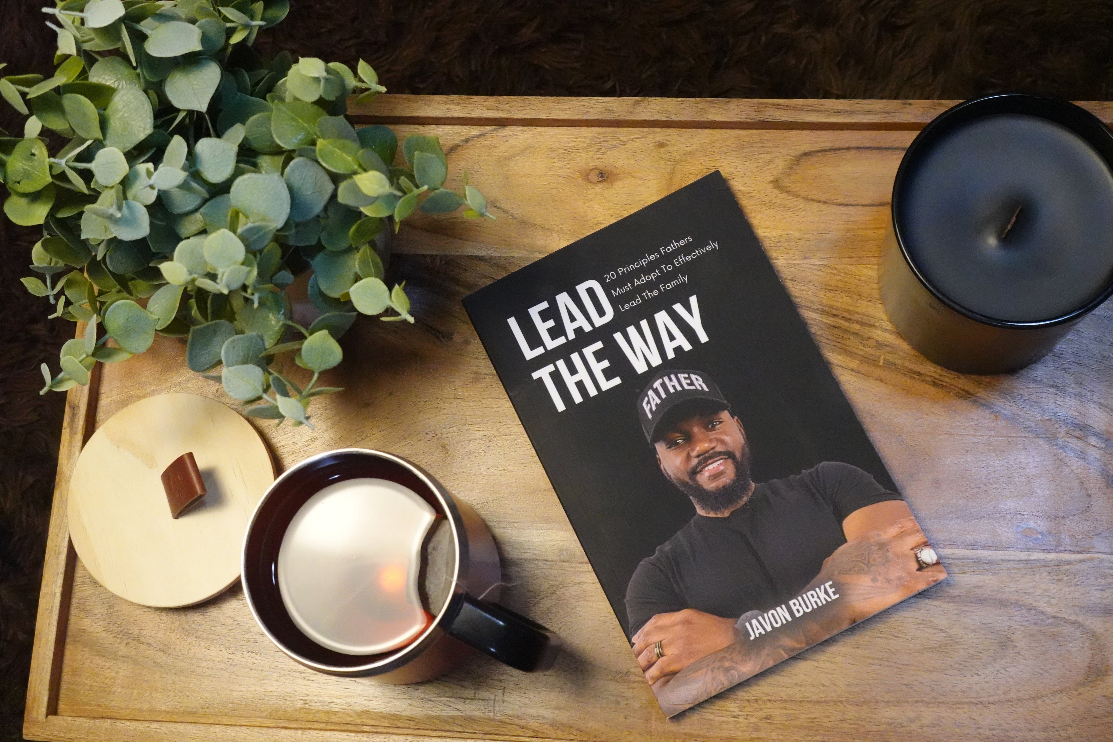LEAD THE WAY: 20 Principles Fathers Must Adopt To Effectively Lead The Family